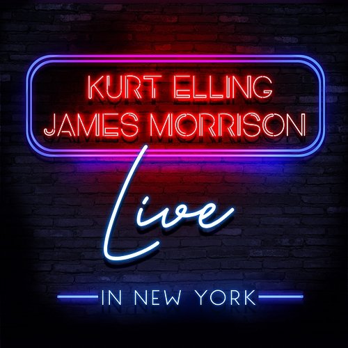 Live in New York James Morrison, Kurt Elling