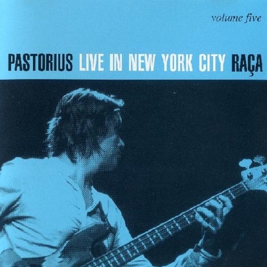Live In New York City. Volume Five Pastorius Jaco
