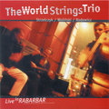 Live in Rabarbar The World Strings Trio