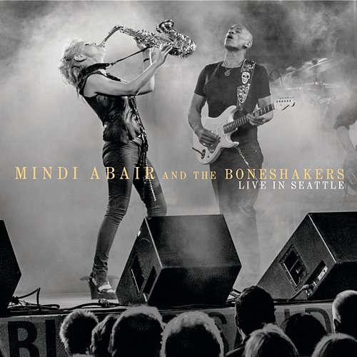 Live In Seattle Mindi Abair And The Boneshakers