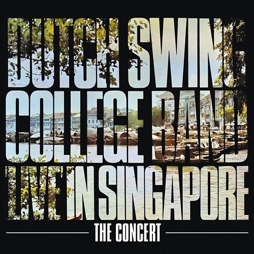 Live In Singapore - The Concert Dutch Swing College Band