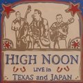 Live in Texas and Japan High Noon