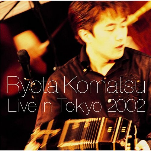 Live in Tokyo 2002 Ryota Komatsu