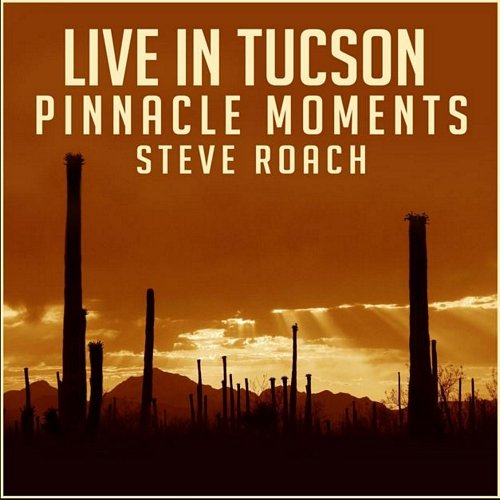 Live in Tucson: Pinnacle Moments Roach Steve