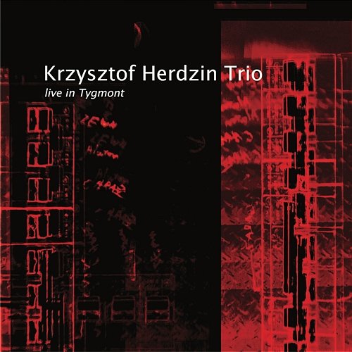 Live in Tygmont Krzysztof Herdzin Trio