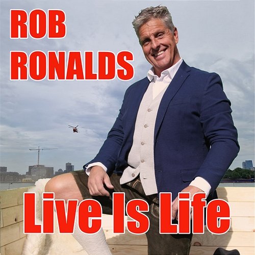 Live Is Life Rob Ronalds