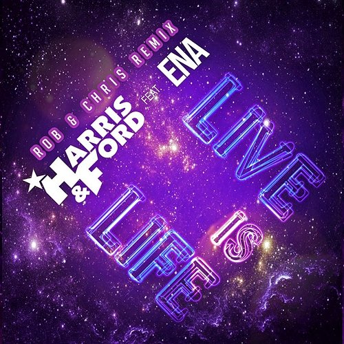 Live Is Life (Rob & Chris Remix) Harris & Ford feat. Ena