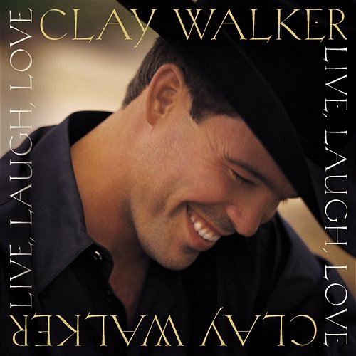 Live, Laugh, Love Clay Walker