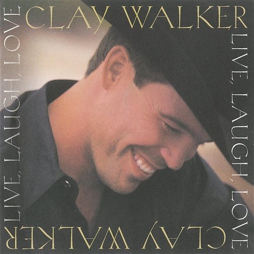Live, Laugh, Love Clay Walker