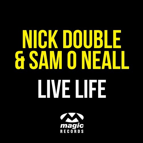 Live Life Nick Double & Sam O Neall