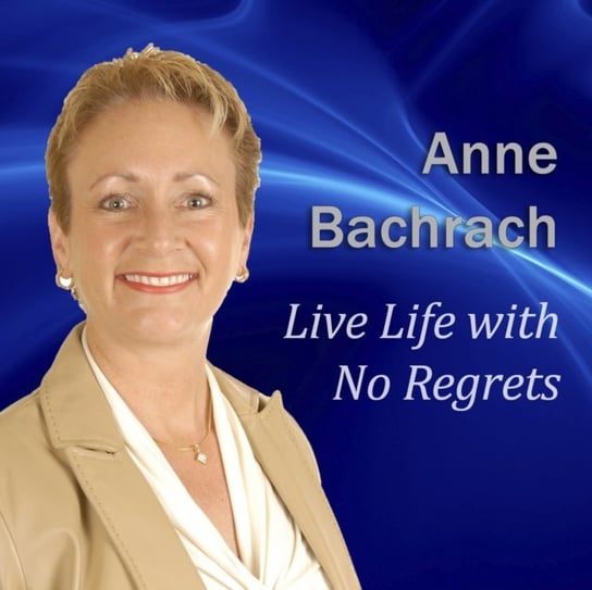 Live Life with No Regrets Bachrach Anne