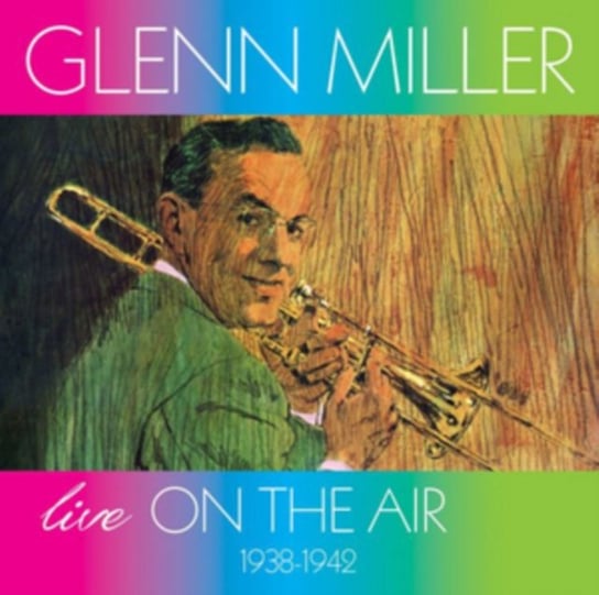 Live On the Air 1938-1942 Miller Glenn