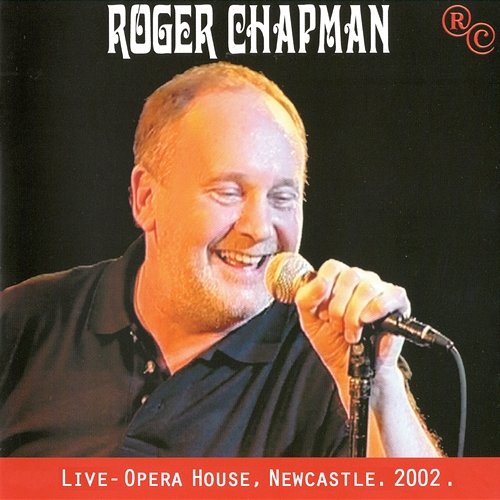 Live - Opera House, Newcastle 2002 Roger Chapman