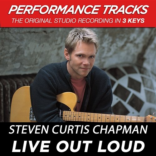 Live Out Loud (Performance Tracks) - EP Steven Curtis Chapman