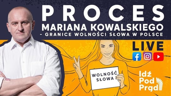 Live: Proces Mariana Kowalskiego - granice wolności słowa w Polsce - Idź Pod Prąd Nowości - podcast Opracowanie zbiorowe