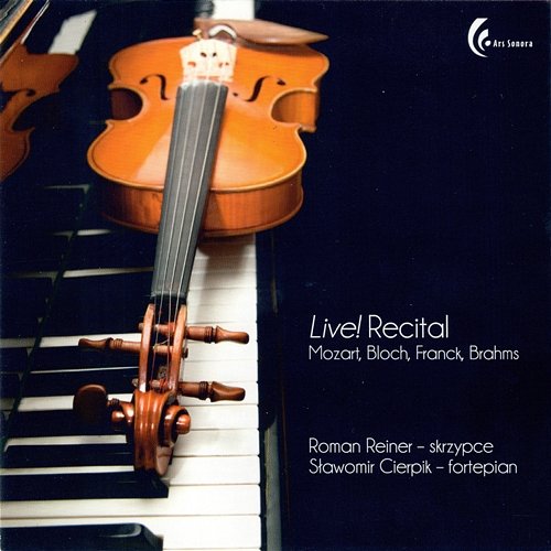 Live! Recital - Mozart, Bloch, Franck, Brahms Roman Reiner