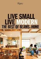 Live Small/Live Modern: The Best of Beams at Home Beams