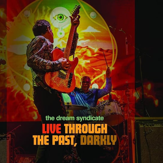 Live Through The Past Darkly The Dream Syndicate