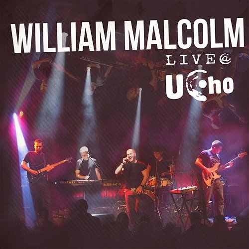 Live @ Ucho William Malcolm