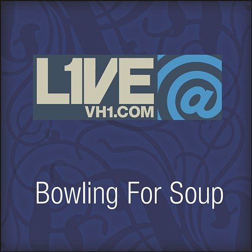 Live@VH1.com - Bowling For Soup Bowling For Soup