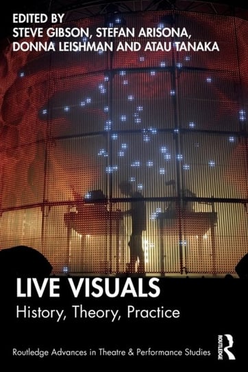Live Visuals: History, Theory, Practice Steve Gibson