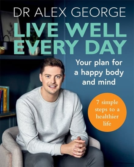 Live Well Every Day Alex George