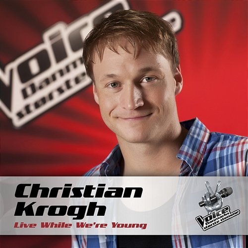 Live While We’re Young (Voice - Danmarks Største Stemme) Christian Krogh