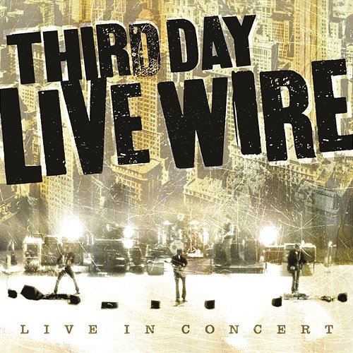 Live Wire Third Day