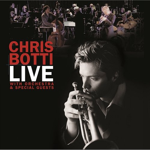 Live With Orchestra And Special Guests Chris Botti