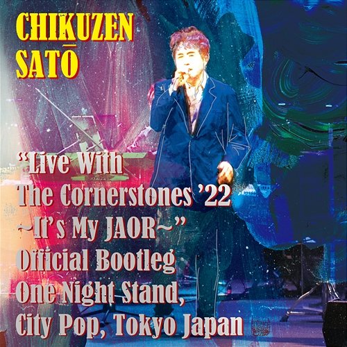 "Live With The Cornerstones 22’ -It’s My JAOR-" Official Bootleg One Night Stand, City Pop, Tokyo Japan Chikuzen Sato