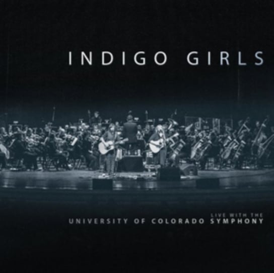 Live With The University Of Colorado Symphony Orchestra Indigo Girls