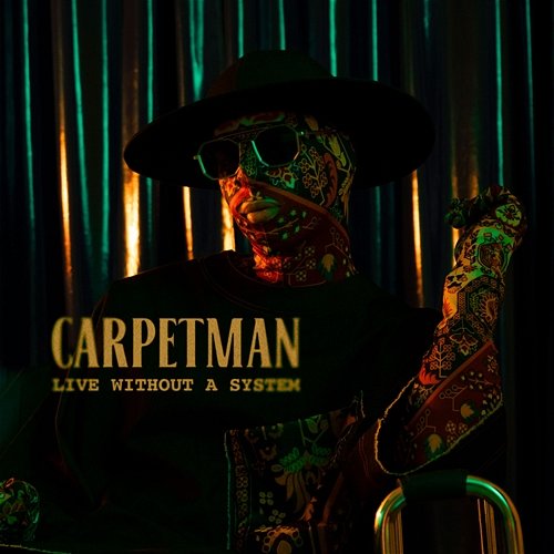 Live without a system Carpetman
