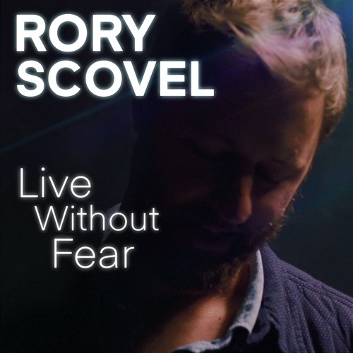 Live Without Fear Rory Scovel
