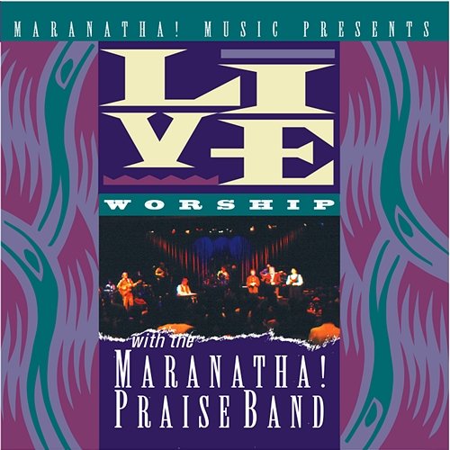 Live Worship With The Maranatha! Praise Band Maranatha! Praise Band
