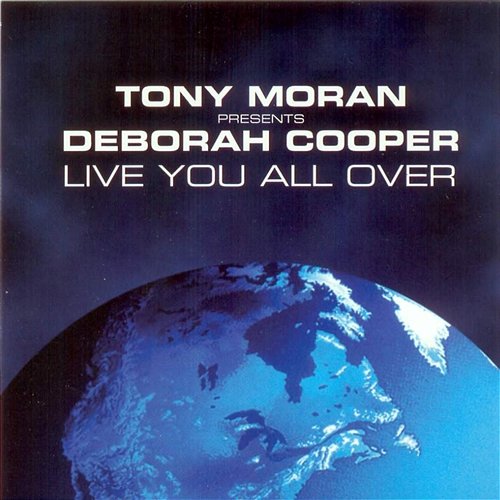 Live You All Over Remixes Tony Moran Presents Deborah Cooper