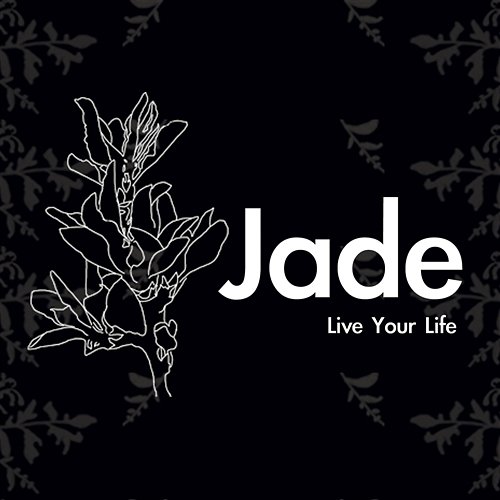 Live Your Life Jade