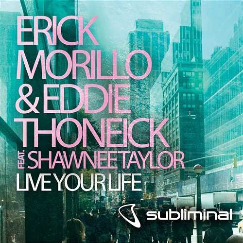 Live Your Life Erick Morillo & Eddie Thoneick