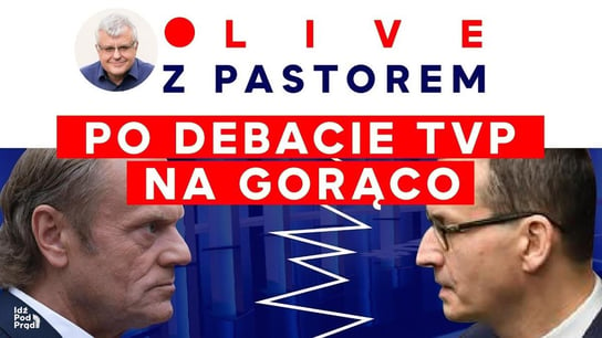 Live z pastorem. Po debacie TVP na gorąco - Idź Pod Prąd Nowości - podcast - audiobook Opracowanie zbiorowe