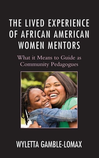 Lived Experience of African American Women Mentors Gamble-Lomax Wyletta