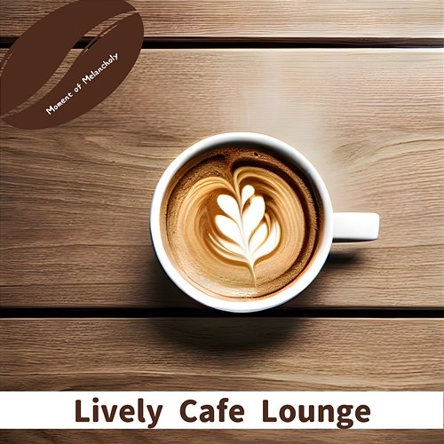Lively Cafe Lounge Moment of Melancholy