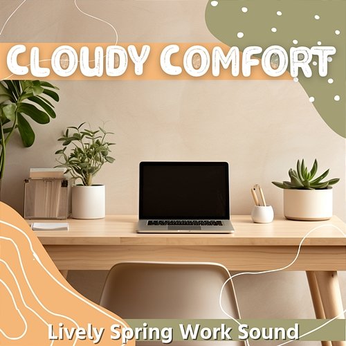 Lively Spring Work Sound Cloudy Comfort