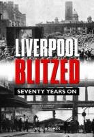 Liverpool Blitzed Holmes Neil