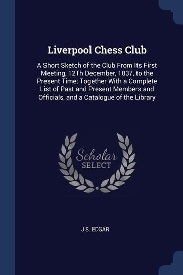 Liverpool Chess Club Edgar J S.