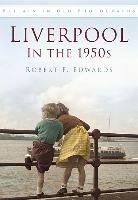 Liverpool in the 1950s Edwards Robert F.