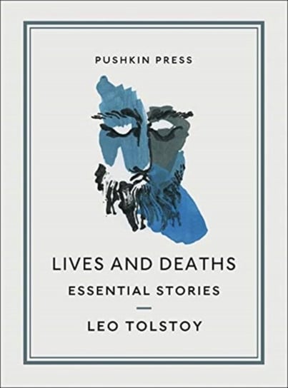 Lives and Deaths: Essential Stories Tolstoy Leo