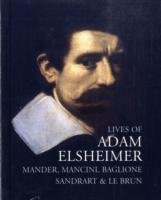 Lives of Adam Elsheimer Mander Carel