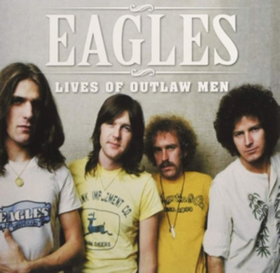 Lives of Outlaw Men The Eagles