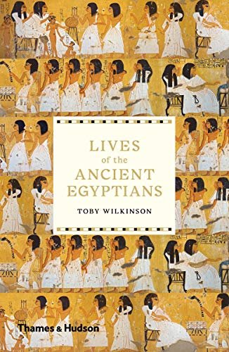 Lives of the Ancient Egyptians Wilkinson Toby
