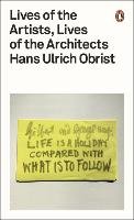 Lives of the Artists, Lives of the Architects Obrist Hans Ulrich