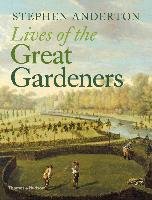 Lives of the Great Gardeners Anderton Stephen